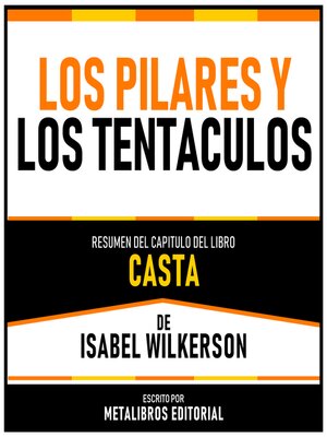 cover image of Los Pilares Y Los Tentaculos--Resumen Del Capitulo Del Libro Casta De Isabel Wilkerson